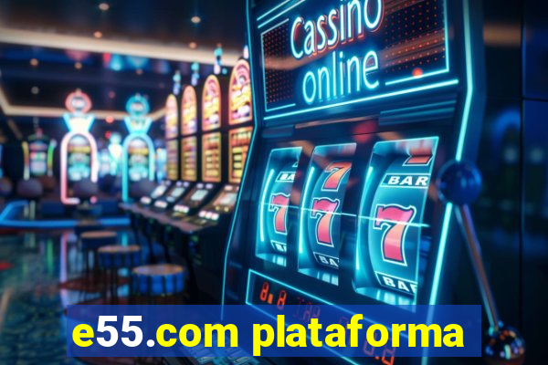 e55.com plataforma